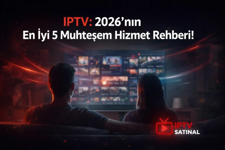 IPTV kullanımı ve paket seçimi için 2026 rehberi